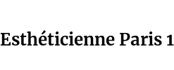 Esthéticienne Paris 1